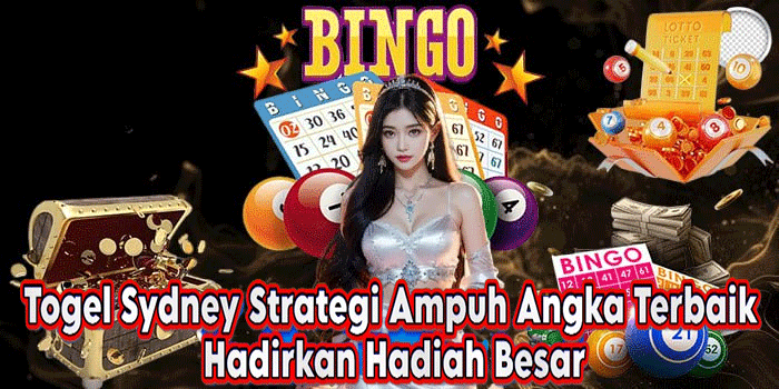 Togel Sydney Strategi Ampuh Angka Terbaik Hadirkan Hadiah Besar