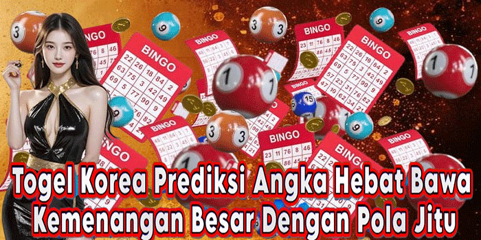 Togel Korea Prediksi Angka Hebat Bawa Kemenangan Besar Dengan Pola Jitu