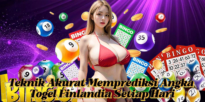 Teknik Akurat Memprediksi Angka Togel Finlandia Setiap Hari