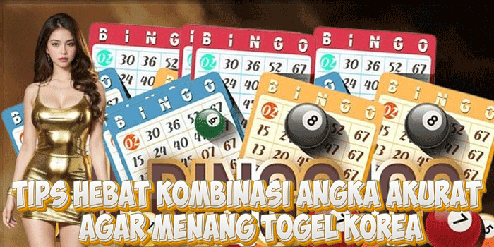 Tips Hebat Kombinasi Angka Akurat Agar Menang Togel Korea