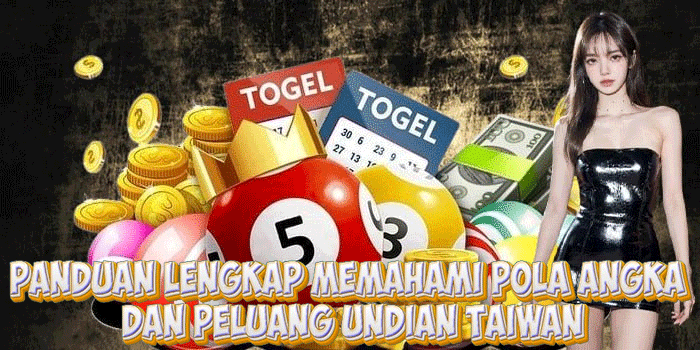 Panduan Lengkap Memahami Pola Angka dan Peluang Togel Taiwan